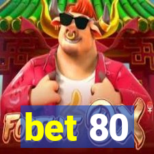 bet 80